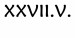 20) Datum 27. 05. v římských číslicích – XXVII.V.  – 14. 06. 2013 (Miami)